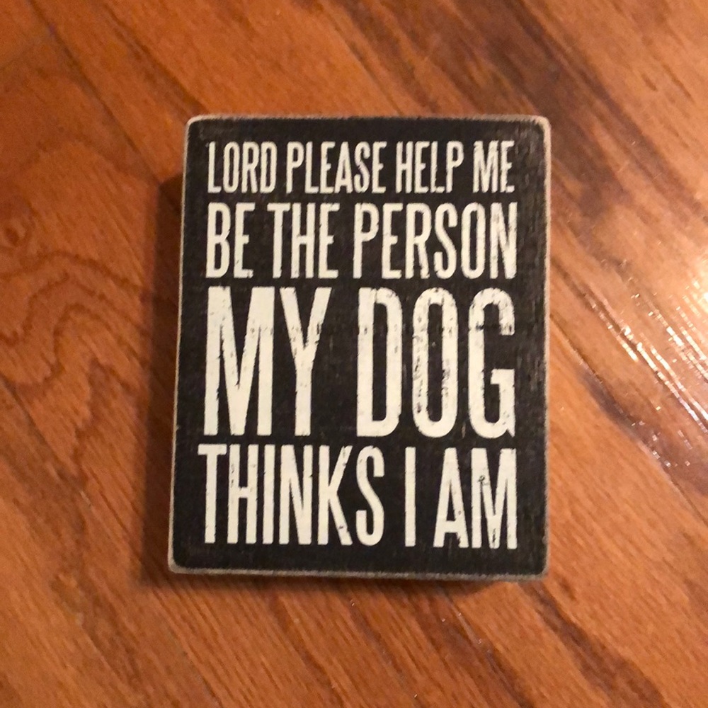 Be The Person My Dog Thinks I Am wooden sign